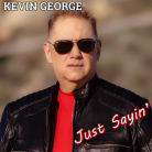 Kevin George - Just Sayin'